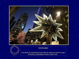 ÉTATS-UNIS Une étoile de cristal Swarovski brille de mille feux près du sapin de Noël du Rockefeller Center à New York.  