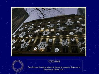 ÉTATS-UNIS Des flocons de neige géants éclairent le magasin Saks sur la 5e Avenue à New York.  