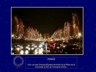 FRANCE Une vue des Champs-Élysées illuminés de la Place de la Concorde à l’Arc de Triomphe à Paris.  