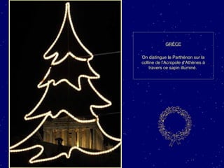 GRÈCE On distingue le Parthénon sur la colline de l’Acropole d’Athènes à travers ce sapin illuminé.  