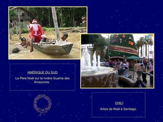AMÉRIQUE DU SUD Le Père Noël sur la rivière Guama des Amazones.  CHILI Arbre de Noël à Santiago. 