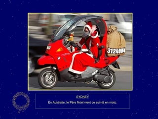 SYDNEY En Australie, le Père Noel vient ce soir-là en moto.  