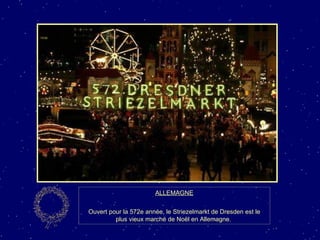ALLEMAGNE Ouvert pour la 572e année, le Striezelmarkt de Dresden est le plus vieux marché de Noël en Allemagne.  