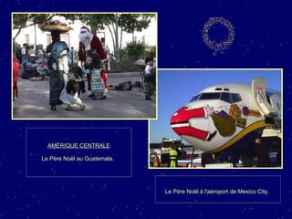 AMÉRIQUE CENTRALE Le Père Noël au Guatemala.   Le Père Noël à l'aéroport de Mexico City.  