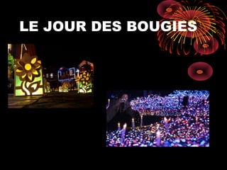 LE JOUR DES BOUGIES
 