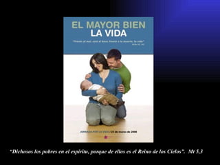 “ Dichosos los pobres en el espíritu, porque de ellos es el Reino de los Cielos”.  Mt 5,3 