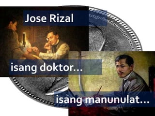 Jose Rizal



isang doktor...

         isang manunulat...
 