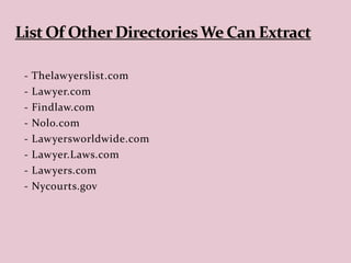 - Thelawyerslist.com
- Lawyer.com
- Findlaw.com
- Nolo.com
- Lawyersworldwide.com
- Lawyer.Laws.com
- Lawyers.com
- Nycourts.gov
 