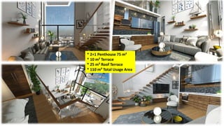 * 2+1 Penthouse 75 m²
* 10 m² Terrace
* 25 m² Roof Terrace
* 110 m² Total Usage Area
 