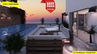 £349.990
TYPE C PENTHOUSE
3+1 Penthouse + Private Pool
 