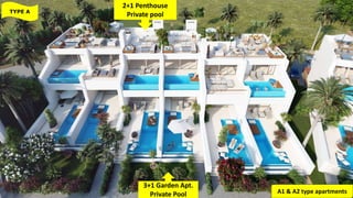 A1&2 type apartments
TYPE A
3+1 Garden Apt.
Private Pool
2+1 Penthouse
Private pool
A1 & A2 type apartments
 