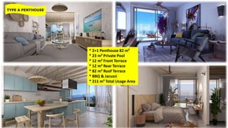 TYPE A PENTHOUSE
* 2+1 Penthouse 82 m²
* 23 m² Private Pool
* 12 m² Front Terrace
* 12 m² Rear Terrace
* 82 m² Roof Terrace
* BBQ & Jacuzzi
* 211 m² Total Usage Area
 