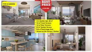 £139.990
TYPE B GARDEN
* 2+1 Garden Apt. 68 m²
* 23 m² Front Terraces
* 12 m² Rear Terraces
*13 m² Garden Terrace
*116 m²Total Usage Area
* Jacuzzi on the Terrace / Garden
 