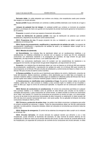Lunes 13 de marzo de 2006                   DIARIO OFICIAL                                            468


   Derivador doble. Un cable adaptador que contiene una clavija y dos receptáculos usado para conectar
dos cargas a un circuito derivado.
    Equipo portátil. Equipo alimentado con cordones o cables portátiles destinado a ser movido de un lugar a
otro.
   Lámpara de pedestal (luz de trabajo). Un pedestal portátil que contiene un luminario de propósito
general o una lámpara de mano con guarda con el propósito de proveer iluminación general en el escenario o
en el auditorio.
   Proscenio. La pared y el arco que separan el escenario del auditorio.
   Unidad de distribución de potencia portátil. Una caja de distribución de potencia que contiene
receptáculos y dispositivos de protección contra sobrecorriente.
   520-3. Proyectores de cine. El equipo proyector de cine, su instalación y uso deben cumplir con lo
establecido en el Artículo 540.
   520-4. Equipo de procesamiento, amplificación y reproducción de señales de audio. Los equipos de
procesamiento, amplificación y reproducción de señales de audio y su instalación deben cumplir con lo
establecido en el Artículo 640.
   520-5. Métodos de alambrado.
   (a) Generalidades. Los métodos fijos de alambrado deben ser en canalizaciones metálicas o en
canalizaciones no metálicas embebidas en concreto con un espesor no menor que 50 mm, empleando
conductores con aislamiento resistente a la propagación de incendios, de baja emisión de gas ácido
halogenado y de baja emisión de humos, o con cables tipos MC o MI.
   NOTA: Los conductores clasificados como LS cumplen con las características de resistencia a la
propagación de incendio; de baja emisión de gas ácido halogenado y de baja emisión de humos.
    Excepción: Los métodos fijos de alambrado deben ser como se dispone en el Artículo 640 para equipos
de procesamiento, amplificación y reproducción de señales de audio; en el Artículo 800 para circuitos de
comunicaciones; en el Artículo 725 para circuitos de señalización y control remoto de Clase 2 y Clase 3 y en el
Artículo 760 para circuitos de alarma contra incendios.
    b) Equipos portátiles. Se permite que el alambrado para tableros de control y distribución, conjuntos de
luces del escenario, efectos escénicos, portátiles y otros alambrados que no estén fijos a la locación, se
conecten mediante cables y cordones flexibles según se establece en diferentes partes del Artículo 520. No se
permite sujetar esos cables o cordones mediante grapas o clavos sin aislamiento.
    c) Construcciones no clasificadas como resistentes al fuego. Se permite instalar cables sin pantalla
metálica, cables tipo AC, tubo (conduit) no metálico y tubo (conduit) rígido no metálico en los inmuebles o
parte de ellos que, según la norma de construcción aplicable, no requieren ser de construcción resistente al
fuego.
    520-6. Número de conductores en canalizaciones. El número de conductores permitidos en cualquier
tubo (conduit) metálico o no metálico como se permite en este Artículo para circuitos en los bordes o
cavidades del escenario, o para conductores de control remoto, no deben exceder el número de conductores
de la Tabla 1 del Capítulo 10. Cuando los conductores se encuentren en ductos con tapa, o en canal auxiliar,
la suma de las áreas de las secciones transversales de ellos incluyendo su aislamiento no debe exceder del
20% del área de la sección transversal del ducto o del canal auxiliar. No es aplicable la limitación de treinta
conductores indicada en 362-5 y 374-5.
    520-7 Encierro y protección de partes vivas. Las partes vivas deben encerrarse o protegerse para evitar
el contacto accidental por personas u objetos. Todos los desconectadores deben ser del tipo externamente
operable. Los atenuadores, incluyendo reóstatos, deben ser colocados en envolventes que encierren todas las
partes vivas.
   520-8. Sistemas de emergencia. El control de los sistemas de emergencia debe cumplir con lo indicado
en el Artículo 700.
    520-9. Circuitos derivados. Un circuito derivado de cualquier tamaño que alimente a uno o más
receptáculos, puede alimentar al alumbrado del escenario. El valor nominal de tensión eléctrica de los
receptáculos no debe ser menor que la tensión eléctrica del circuito. El valor nominal de corriente eléctrica de
los receptáculos y la capacidad de conducción de corriente de los conductores del circuito derivado, no debe
 