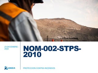 NOM-002-STPS-
2010
23-DICIEMBRE-
2022
PROTECCION CONTRA INCENDIOS
 