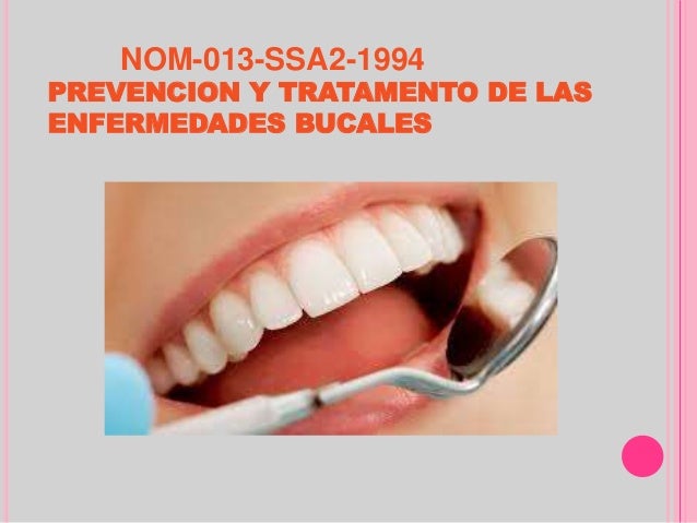 NOM 013 SSA2 1994 PREVENCION Y TRATAMENTO DE LAS ENFERMEDADES BUCALES