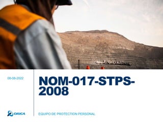 NOM-017-STPS-
2008
08-08-2022
EQUIPO DE PROTECTION PERSONAL
 