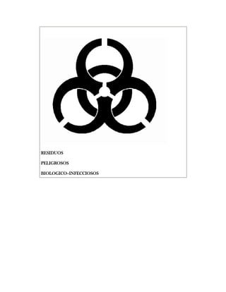 RESIDUOS

PELIGROSOS

BIOLOGICO–INFECCIOSOS
 