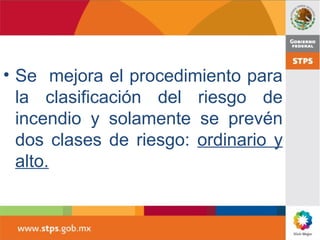 • Se mejora el procedimiento para
la clasificación del riesgo de
incendio y solamente se prevén
dos clases de riesgo: ordinario y
alto.
 