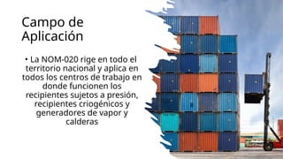 Nom O2o NOM-020-STPS-2011: Seguridad en Recipientes a Presión y Calderas | PPTX
