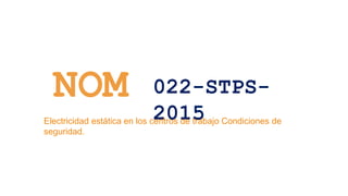 NOM 022 STPS 2015.pptx