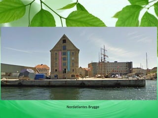 Nordatlantes Brygge 
 