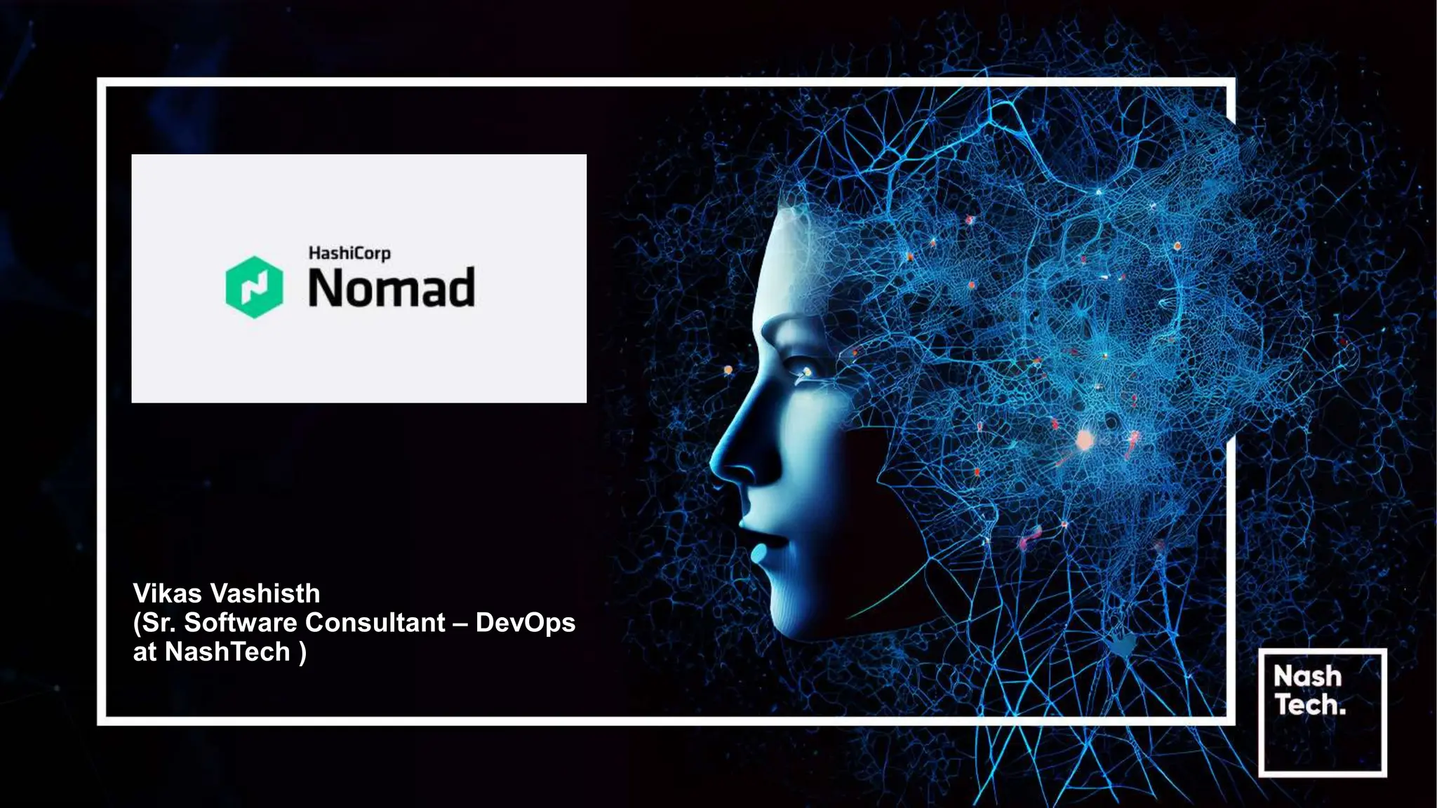 Vikas Vashisth
(Sr. Software Consultant – DevOps
at NashTech )
 