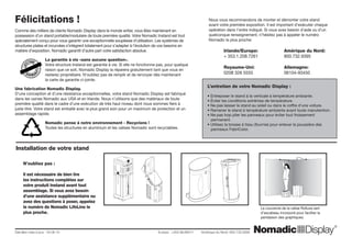 Le couvercle de la valise Rolluxe sert
d’escabeau incorporé pour faciliter la
pendaison des graphiques.
Dernière mise à jour: 04.06.10 		 	 Europe: +353.98.66011 Amérique du Nord: 800.732.9395
Nous vous recommandons de monter et démonter votre stand
avant votre première exposition. Il est important d’exécuter chaque
opération dans l’ordre indiqué. Si vous avez besoin d’aide ou d’un
quelconque renseignement, n’hésitez pas à appeler le numéro
Nomadic le plus proche:
	 Irlande/Europe: 		 Amérique du Nord:
	 + 353.1.208.7261		 800.732.9395	
	 Royaume-Uni:		 Allemagne:
	 0208 326 5555			 06104-93450			
Félicitations !
Comme des milliers de clients Nomadic Display dans le monde entier, vous êtes maintenant en
possession d’un stand portable/modulaire de toute première qualité. Votre Nomadic Instand est tout
spécialement conçu pour vous garantir une exceptionnelle souplesse d’utilisation. Les systèmes de
structures plates et incurvées s’intègrent totalement pour s’adapter à l’évolution de vos besoins en
matière d’exposition. Nomadic garantit d’autre part votre satisfaction absolue.
		 La garantie à vie «sans aucune question».
		 Votre structure Instand est garantie à vie. Si elle ne fonctionne pas, pour quelque 	
		 raison que ce soit, Nomadic Display la réparera gratuitement tant que vous en 	
		 resterez propriétaire. N’oubliez pas de remplir et de renvoyer dès maintenant
		 la carte de garantie ci-jointe.
Une fabrication Nomadic Display.
D’une conception et d’une résistance exceptionnelles, votre stand Nomadic Display est fabriqué
dans les usines Nomadic aux USA et en Irlande. Nous n’utilisons que des matériaux de toute
première qualité dans le cadre d’une exécution de très haut niveau dont nous sommes fiers à
juste titre. Votre stand est emballé avec le plus grand soin pour un maximum de protection et un
assemblage rapide.
		 Nomadic pense à notre environnement - Recyclons !
		 Toutes les structures en aluminium et les valises Nomadic sont recyclables.
L’entretien de votre Nomadic Display :
• Entreposer le stand à la verticale à température ambiante.
• Éviter les conditions extrêmes de température.
• Ne pas laisser le stand au soleil ou dans le coffre d’une voiture.
• Ramener le stand à température ambiante avant toute manutention.
• Ne pas trop plier les panneaux pour éviter tout froissement
permanent.
• Utilisez la brosse à tissu (fournie) pour enlever la poussière des
panneaux FabriColor.
N’oubliez pas :
Il est nécessaire de bien lire
les instructions complètes sur
votre produit Instand avant tout
assemblage. Si vous avez besoin
d’une assistance supplémentaire ou
avez des questions à poser, appelez
le numéro de Nomadic LifeLine le
plus proche.
Installation de votre stand ®
 