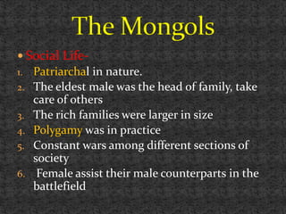  Social Life-
1. Patriarchal in nature.
2. The eldest male was the head of family, take
care of others
3. The rich families were larger in size
4. Polygamy was in practice
5. Constant wars among different sections of
society
6. Female assist their male counterparts in the
battlefield
 