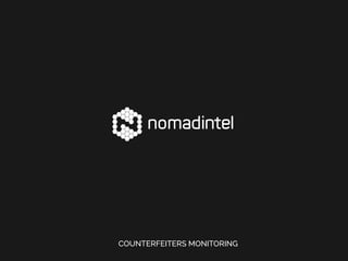 COUNTERFEITERS MONITORING
 
