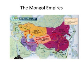 The Mongol Empires
 