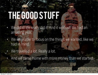THE GOOD STUFF
         ★
                We did it! We really did it. And it worked! We had an
                amazing ye...