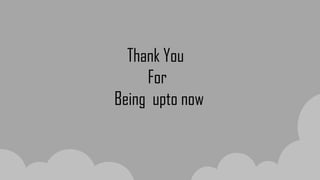Thank You
For
Being upto now
 