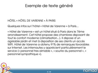 Exemple de texte généré
HÔTEL « HÔTEL DE VARENNE » À PARIS
Quelques infos sur l’hôtel « Hôtel de Varenne » à Paris...
« Hô...