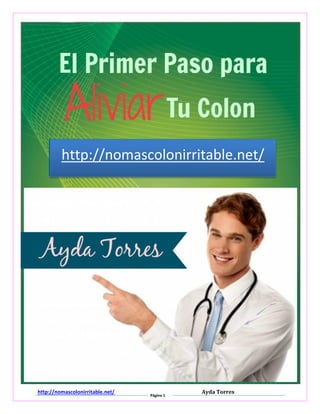 http://nomascolonirritable.net/
Página 1
Ayda Torres
http://nomascolonirritable.net/
 