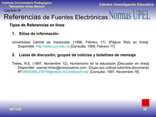 08/11/09 Tipos de Referencias en línea <ul><li>Sitios de información  </li></ul><ul><li>Universidad Central de Venezuela. ...