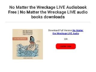 No Matter the Wreckage LIVE Audiobook Free | No Matter the Wreckage L…