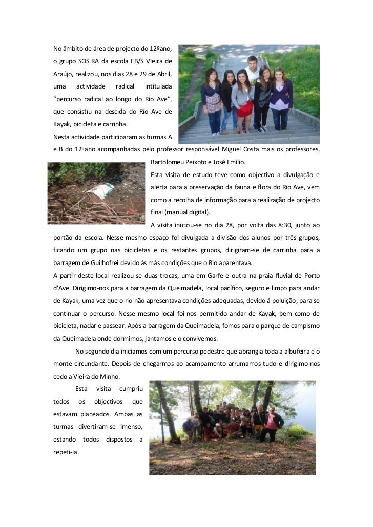 No âmbito de área de projecto do 12ºano,o grupo SOS.RA da escola EB/S Vieira deAraújo, realizou, nos dias 28 e 29 de Abril...