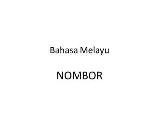 Bahasa Melayu

 NOMBOR
 