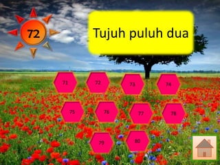 72             Tujuh puluh dua


     71        72        73        74




          75        76        77    78




                79        80
 
