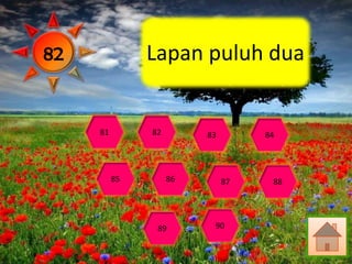 82             Lapan puluh dua


     81        82        83        84




          85        86        87    88




                89        90
 