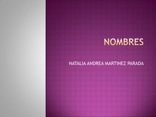 NATALIA ANDREA MARTINEZ PARADA
 