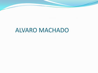 ALVARO MACHADO
 