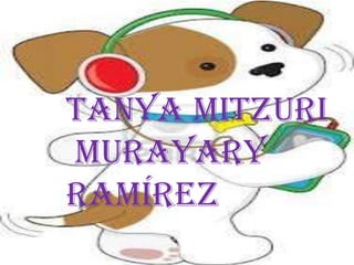Tanya Mitzuri
Murayary
Ramírez
 