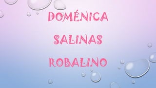 DOMÉNICA
SALINAS
ROBALINO

 