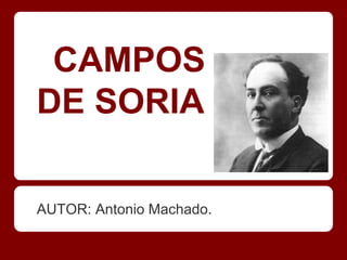 CAMPOS
DE SORIA

AUTOR: Antonio Machado.
 