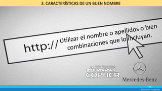 M&S
Soluciones Integrales
3. CARACTERÍSTICAS DE UN BUEN NOMBRE
 