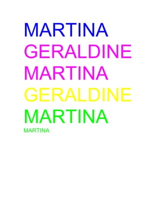 MARTINA
GERALDINE
MARTINA
GERALDINE
MARTINA
MARTINA
 