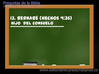 14. Euroclidón (Hechos 27:14) ________________
13. Bernabé (Hechos 4:36) ________________
   Preguntas de la Biblia
   Biblioteca del ministerio juvenil




            13. Bernabé (Hechos 4:36)
             Hijo del Consuelo
            ___________________




                                                 www.editorialrecursoscristianos.co
 