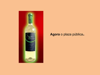 Agora  o plaza pública . 